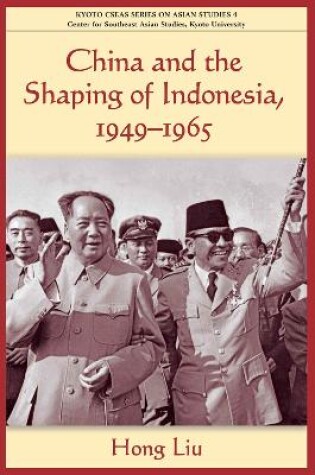 Cover of China and the Shaping of Indonesia, 1949-1965