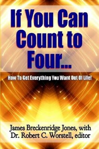 Cover of If You Can Count to Four... - Here's How to Get Everything You Want Out of Life!