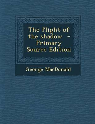 Book cover for The Flight of the Shadow - Primary Source Edition