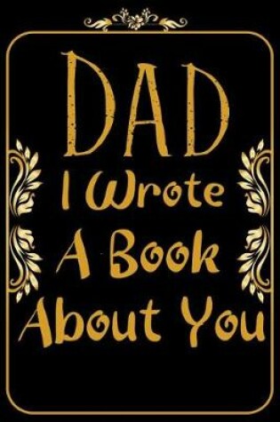 Cover of Dad I Wrote A Book About You