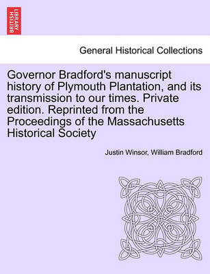 Book cover for Governor Bradford's Manuscript History of Plymouth Plantation, and Its Transmission to Our Times. Private Edition. Reprinted from the Proceedings of the Massachusetts Historical Society