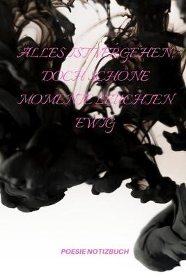 Book cover for Alles Ist Vergehen, Doch Schoene Momente Leuchten Ewig