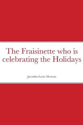 Cover of The Fraisinette who is celebrating the Holidays