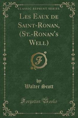 Book cover for Les Eaux de Saint-Ronan, (St.-Ronan's Well) (Classic Reprint)