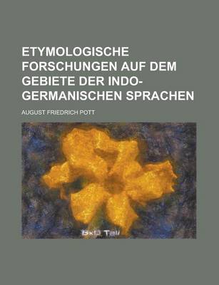 Book cover for Etymologische Forschungen Auf Dem Gebiete Der Indo-Germanischen Sprachen