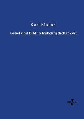 Book cover for Gebet und Bild in fruhchristlicher Zeit