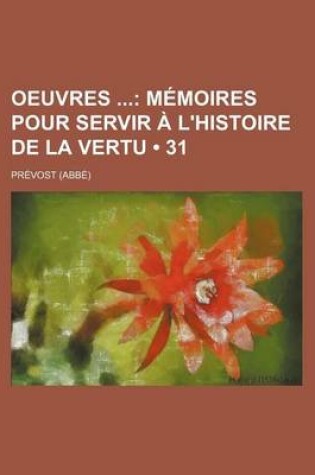 Cover of Oeuvres (31); Memoires Pour Servir A L'Histoire de La Vertu