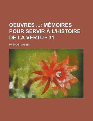 Book cover for Oeuvres (31); Memoires Pour Servir A L'Histoire de La Vertu