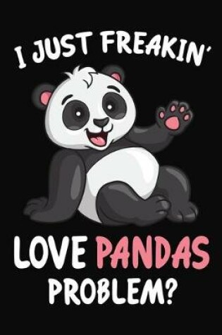 Cover of I Just Freakin' Love Pandas Problem?