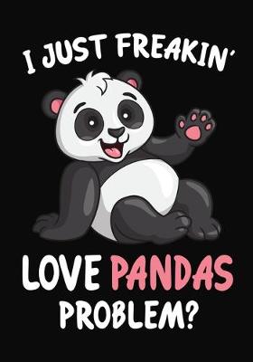 Book cover for I Just Freakin' Love Pandas Problem?