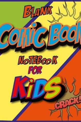 Cover of Blank Comic Book Notebook For Kids