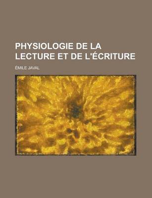 Book cover for Physiologie de La Lecture Et de L'Ecriture