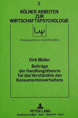Cover of Beitraege Der Handlungstheorie Fuer Das Verstaendnis Des Konsumentenverhaltens