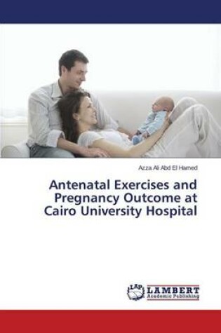 Cover of Antenatal Exercises and Pregnancy Outcome at Cairo University Hospital