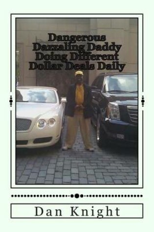 Cover of Dangerous Dazzaling Daddy Doing Different Dollar Deals Daily