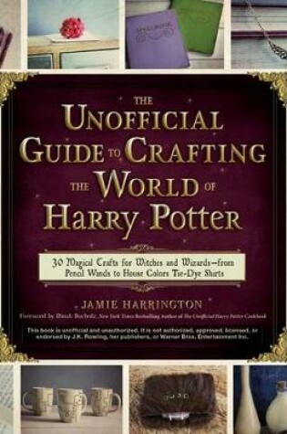 Cover of Unofficial Guide To Crafting The World Of Harry Potter