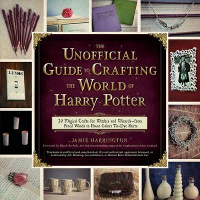 Book cover for Unofficial Guide To Crafting The World Of Harry Potter