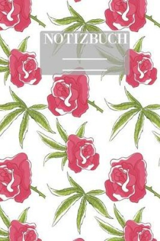 Cover of Notizbuch Garten Muster Pattern Pflanzen Blumen Pflanze Flower Blute Rose Rot Hobby