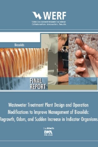 Cover of WWTP Design and Operation Modifications to Improve Management of Biosolids Regrowth, Odors, and Sudden Increase in Indicator Organisms