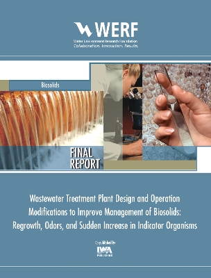 Cover of WWTP Design and Operation Modifications to Improve Management of Biosolids Regrowth, Odors, and Sudden Increase in Indicator Organisms