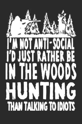 Book cover for I'm not anti social I'd just rather be in the woods hunting