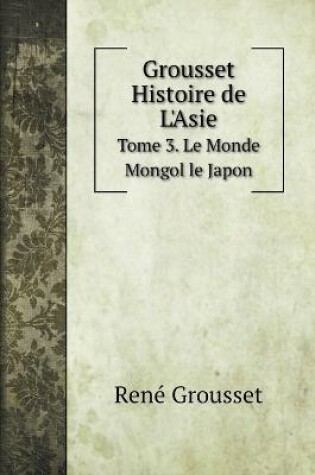 Cover of Grousset Histoire de L'Asie