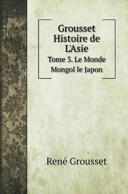 Book cover for Grousset Histoire de L'Asie