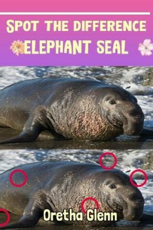 Cover of Spot the difference Elephant Seal
