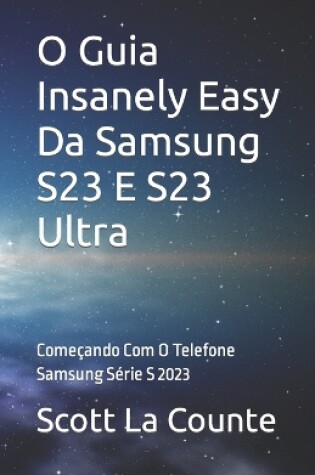 Cover of O Guia Insanely Easy Da Samsung S23 E S23 Ultra