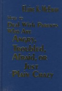 Book cover for How to Deal With Parents Who Are Angry, Troubled, Afraid, or Just Plain Crazy