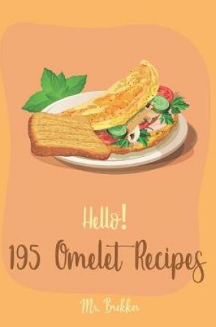 Cover of Hello! 195 Omelet Recipes