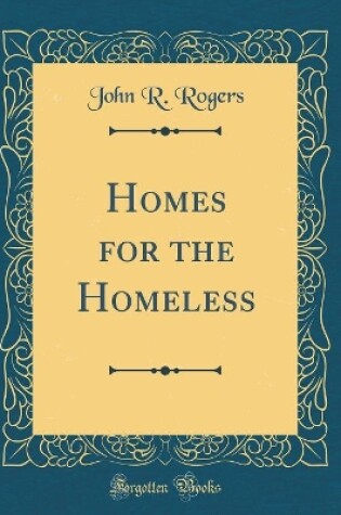 Cover of Homes for the Homeless (Classic Reprint)