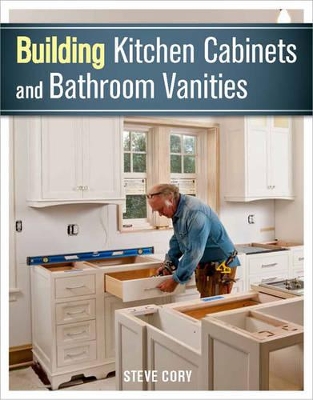 Book cover for Building Kitchen Cabinets and Bathroom Vanities