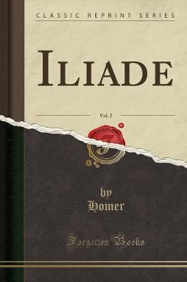 Book cover for Iliade, Vol. 2 (Classic Reprint)