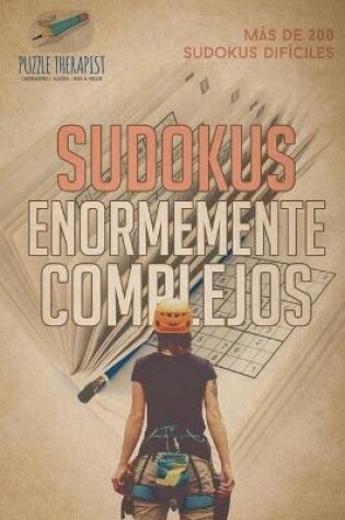 Cover of Sudokus enormemente complejos Mas de 200 sudokus dificiles