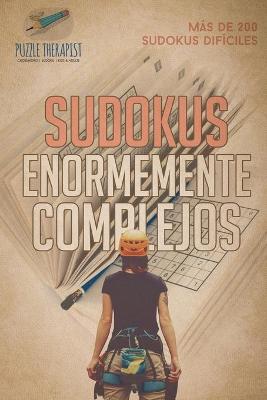 Book cover for Sudokus enormemente complejos Mas de 200 sudokus dificiles