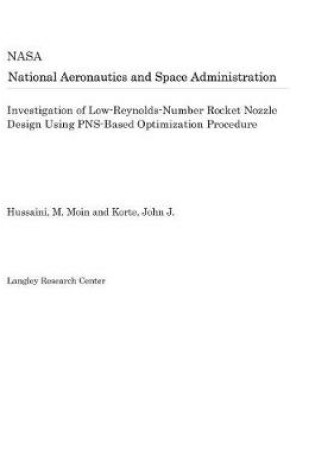 Cover of Investigation of Low-Reynolds-Number Rocket Nozzle Design Using Pns-Based Optimization Procedure