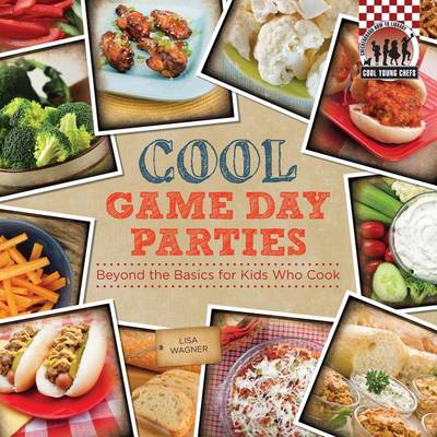 Cover of Cool Game Day Parties: Beyond the Basics for Kids Who Cook