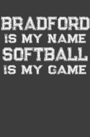 Cover of Bradford Is My Name Softball Is My Game