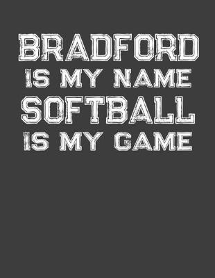 Book cover for Bradford Is My Name Softball Is My Game