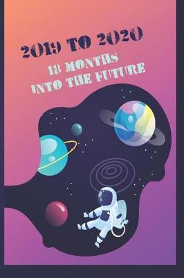 Book cover for 2019 - 2020 Mid Year 18 Month Student Journal Into The Future - Mind Maps, Student Finance Budget Planner, Goal Setting & Inspirational Quotes