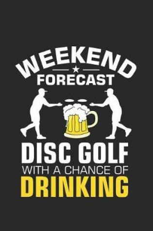 Cover of Weekend Forecast Disc Golf With A Chance Of Drinking