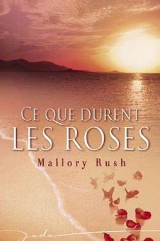 Cover of Ce Que Durent Les Roses (Harlequin Jade)
