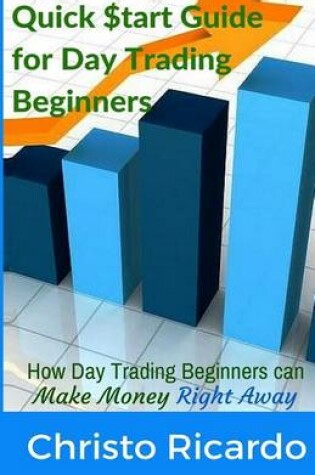 Cover of Quick $Tart Guide for Day Trading Beginners