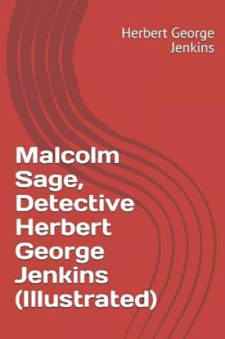 Cover of Malcolm Sage, Detective Herbert George Jenkins (Illustrated)
