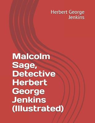 Book cover for Malcolm Sage, Detective Herbert George Jenkins (Illustrated)