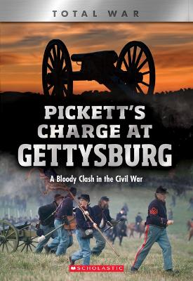 Cover of Pickett's Charge at Gettysburg: A Bloody Clash in the Civil War (Xbooks: Total War)