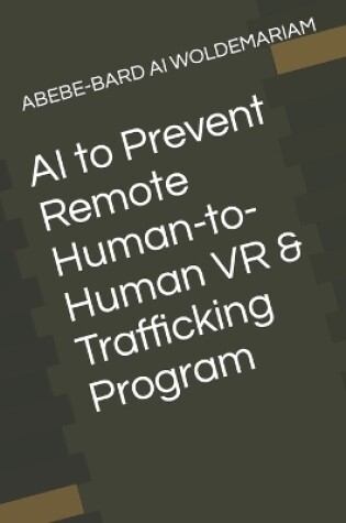 Cover of AI to Prevent Remote Human-to-Human VR & Trafficking Program