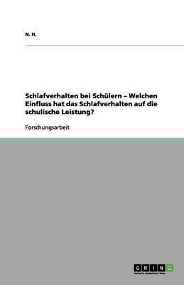 Book cover for Schlafverhalten bei Schülern - Welchen Einfluss hat das Schlafverhalten auf die schulische Leistung?