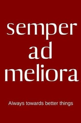 Cover of semper ad meliora - Always toward better things